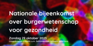 Nationale bijeenkomst over burgerwetenschap rondom gezondheid