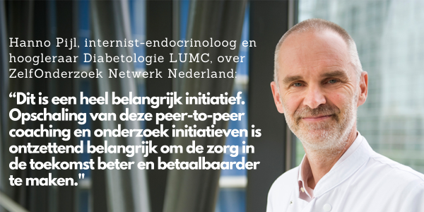 Hanno Pijl: “Dit is een heel belangrijk initiatief. Opschaling van deze peer-to-peer coaching en onderzoek initiatieven is ontzettend belangrijk om de zorg in de toekomst beter en betaalbaarder te maken."