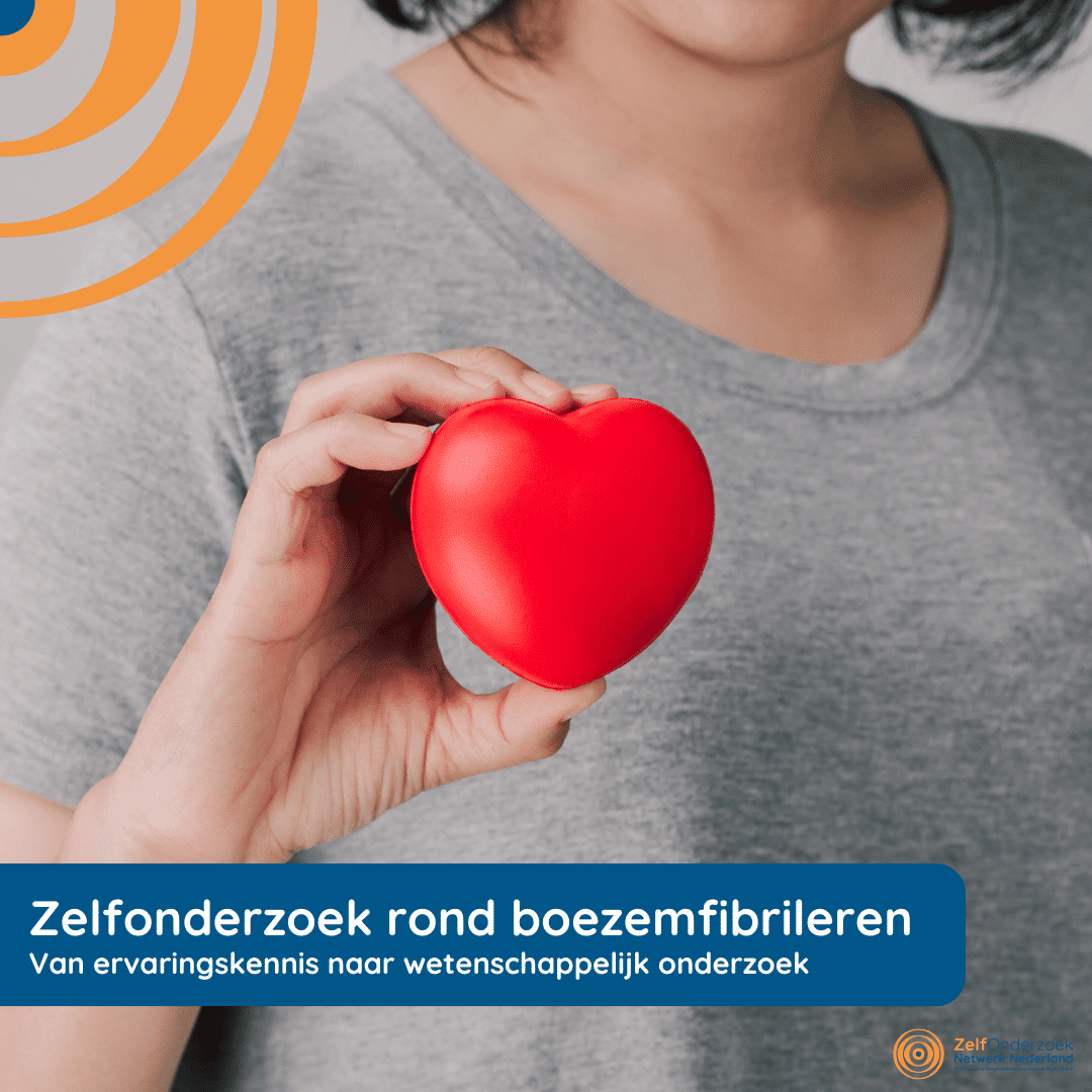 Zelfonderzoek rond boezemfibrileren – Van ervaringskennis naar wetenschappelijk onderzoek Zelfonderzoek rond boezemfibrileren - Van ervaringskennis naar wetenschappelijk onderzoek